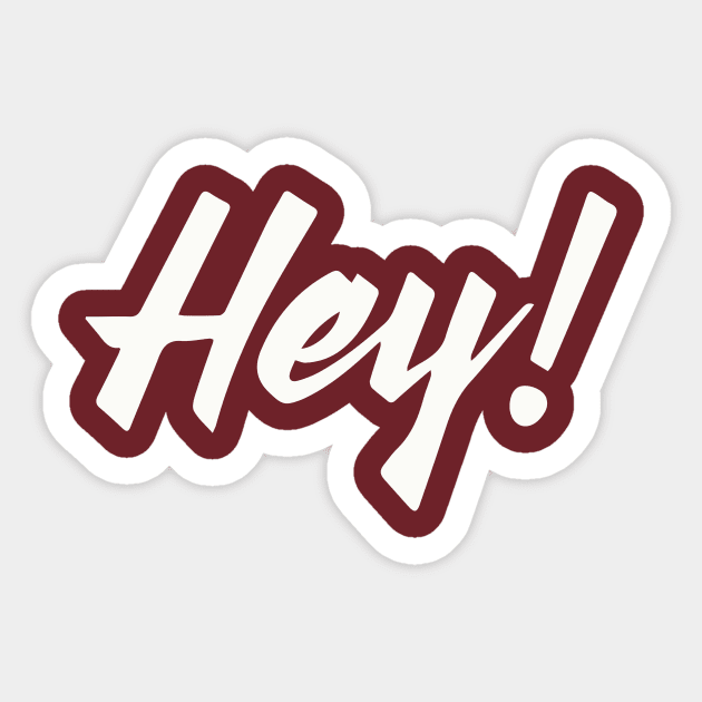 Hey! design no. 3 ( for dark shirts ) Sticker by Eugene and Jonnie Tee's